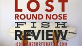 Lost Round Nose Fish Review no.8 | Compare Surfboards